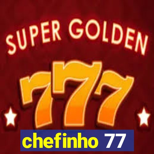 chefinho 77